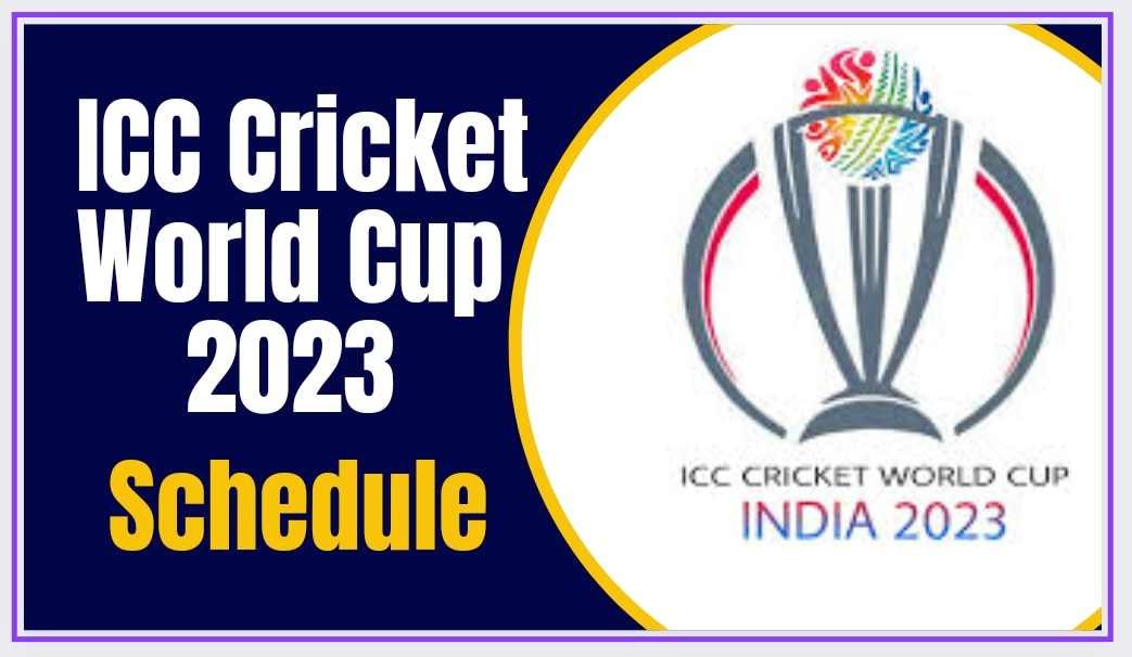 ICC Cricket World Cup 2023 Schedule